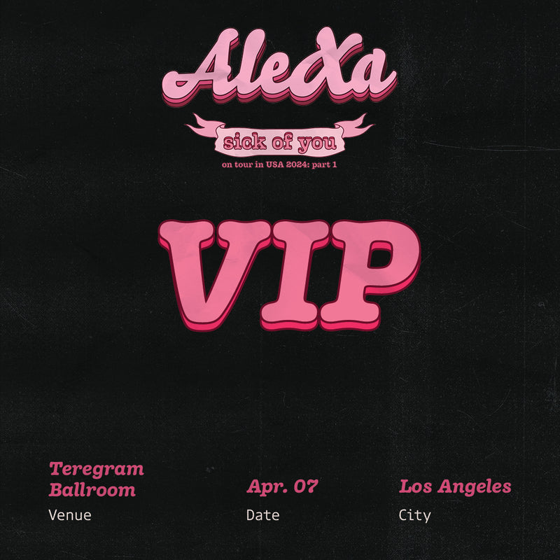 ALEXA - LOS ANGELES - VIP ADMISSION