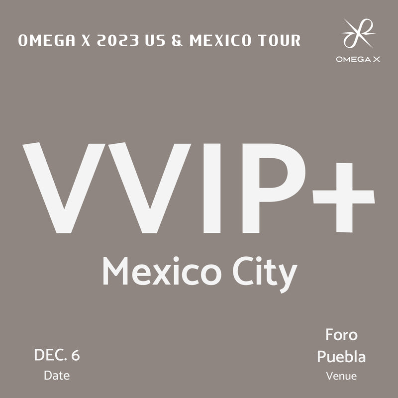 OMEGA X - MEXICO CITY - VVIP+ BENEFIT PACKAGE